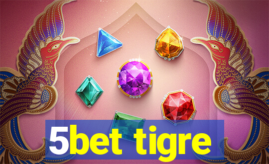 5bet tigre